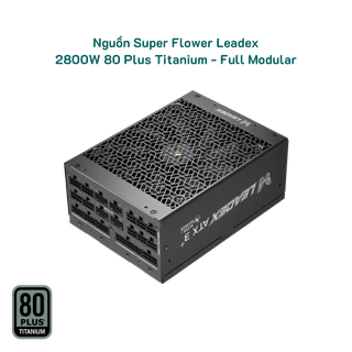 Nguồn Super Flower Leadex 2800W Titanium