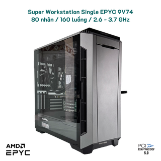 Super Workstation Single EPYC 9V74 80 nhân / 160 luồng / PCIe 5.0